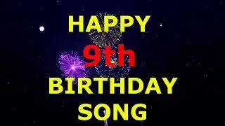 Happy 9th Birthday Song