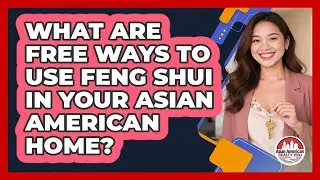 What Are Free Ways To Use Feng Shui In Your Asian American Home? - Asian American Realty Pro