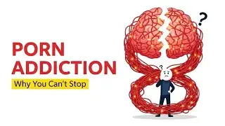 Porn Addiction: Why Your Brain Can't Stop (The Science Explained)