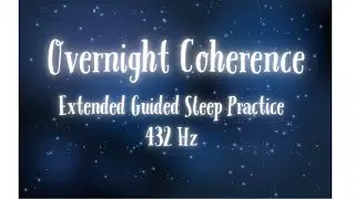 Overnight Coherence | Sleep Meditation for Calm & Nervous System Regulation (432 Hz)