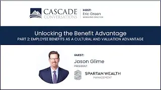 Unlocking the Benefit Advantage Part 2: Employee Benefits as a Cultural and Valuation Advantage