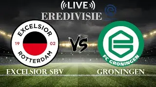 🔴Excelsior SBV vs Groningen | Eredivisie | Live Score