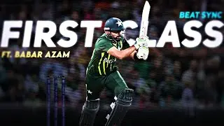First Class Ft. Babar Azam 💓 &bull; Cricket Beat Sync &bull; Cricket Addictor