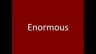 Enormous