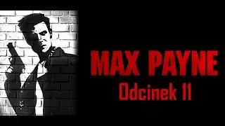 Max Payne - Gameplay PL - #11 - Wadi - Site D-6