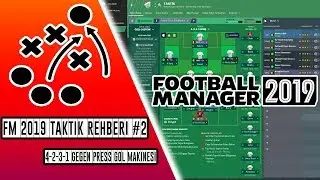 FM 2019 Taktik Rehberi #2 | 4-2-3-1 Gegenpress Gol Makinesi Efsane Taktik