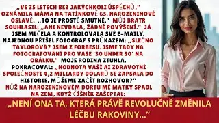Na tat&iacute;nkově narozenin&aacute;ch mě m&aacute;ma shodila &mdash; o p&aacute;r okamžiků později volal Forbes m&eacute; jm&eacute;no