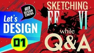 Design Cinema - Sketching FF VI while Q&A - Part 01