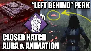 CLOSED HATCH w/ Left Behind perk | NEW opening animation & aura | Dead by Daylight DBD Update 5.3.0