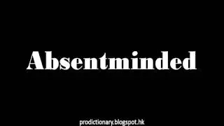 How to Pronounce Absentminded｜Pro-Dictionary