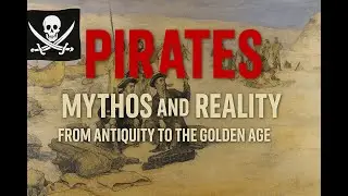 Pirates &ndash; Myth and Reality | From Antiquity to the Golden Age