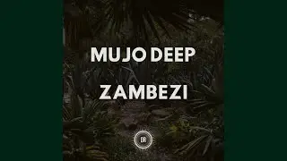Mujo Deep - Zambezi