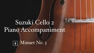 J.S. Bach - Minuet No. 3 | Suzuki Cello Book 2 No. 4 - Minuet No. 3 Piano Accompaniment | ♩=90
