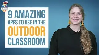 9 amazing apps to use in the outdoor classroom