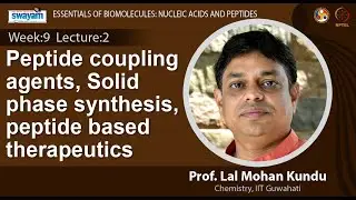 Lecture 27: Peptide coupling agents, Solid phase synthesis, peptide based therapeutics