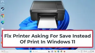 Fix Printer Asking For Save Instead Of Print In Windows 11