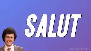 Joe Dassin - Salut (Paroles)