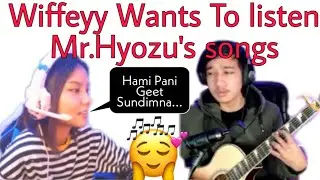 Wiffeyy Wants To listen Mr.Hyozu's Songs //