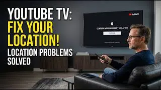 How to Confirm Your Location on YouTube TV | YouTube TV Location Verification Failed Fix