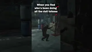 How to be the Worst teammate in Dead By Daylight