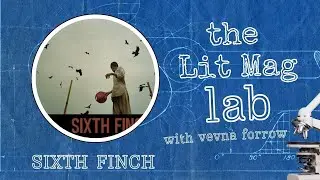 EP109: Sixth Finch: A Quarterly Online Journal of Poetry & Art With an Annual Chapbook Contest