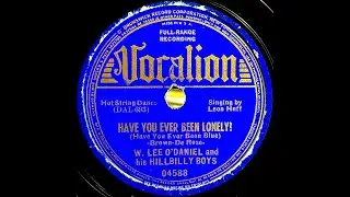 Have You Ever Been Lonely - W. Lee O'Daniel and His Hillbilly Boys