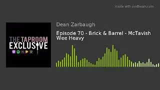 Episode 70 - Brick & Barrel - McTavish Wee Heavy