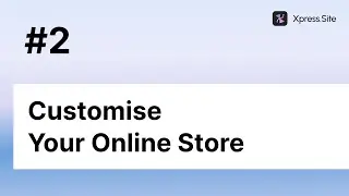 How to edit/customise your online store - Xpress Site | Tutorials