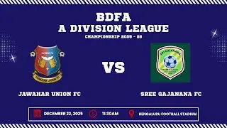 BDFA 'A' DIVISION LEAGUE CHAMPIONSHIP 2025 - 26 | JAWAHAR UNION FC VS SREE GAJANANA FC