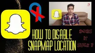 How To Disable Snapmap | SnapChat Feature Location | Does it SU*K ?