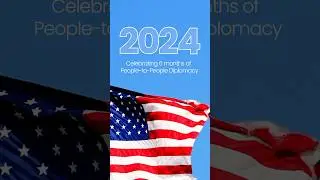Celebrating 6 Months of People-to-People Diplomacy!