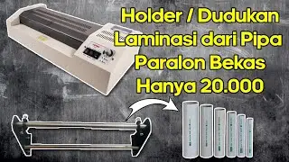 Membuat Dudukan Laminasi Roll dengan Pipa Paralon Bekas