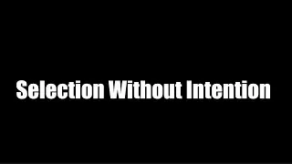 Selection without Intention