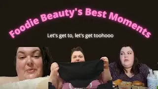 Foodie Beauty's  BEST MOMENTS