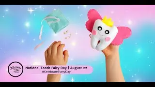 National Tooth Fairy Day | August 22