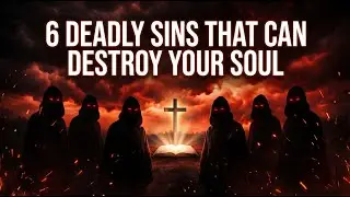 6 Most Deadly Sins in the Bible Christians Must Not Ignore | Repentance, and Freedom