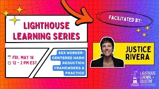 Lighthouse Learning Series: Sex Worker-Centered Harm Reduction Frameworks & Practice