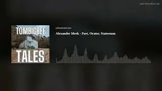 Alexander Meek - Poet, Orator, Statesman