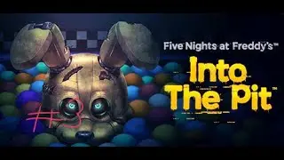 новый фнафец ||прохождение FNaF:Into the Pit #3