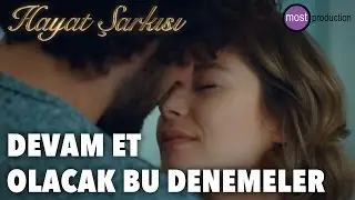 Hayat Şarkısı - Devam Et, Olacak Bu Denemeler