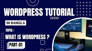 WordPress Bangla Tutorial [Part#1] || What is WordPress?