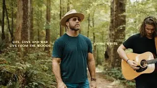 Drake White - Life, Love and War (Live from the Woods)