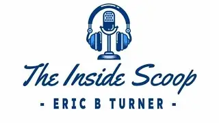 The Inside Scoop with Eric B Turner (Season 2, Episode 4)