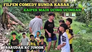 Filpen comedy Sunda kasar(BOCAH KC JUNIOR)raiper main ucing ucingan