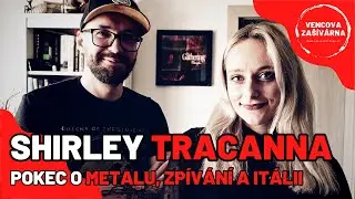Shirley Tracanna | Pokec o metalu, zp&iacute;v&aacute;n&iacute; a It&aacute;lii