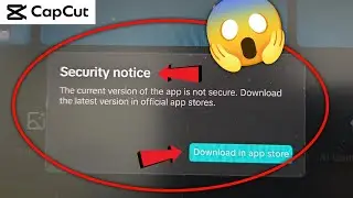 How to fix CapCut security notice problem solution | CapCut current version not secure issue solve 