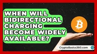 When Will Bidirectional Charging Become Widely Available? | Electric Vehicle Insiders News