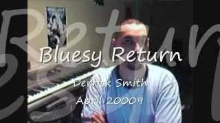 Bluesy Return - April 2009 by Derrick Smith