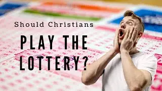Should Christians Play The Lottery? (What does the scripture say about gambling?)