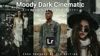Moody Dark Cinematic Lightroom Presets Free Download - Color Grading Dark Presets Lightroom Tutorial